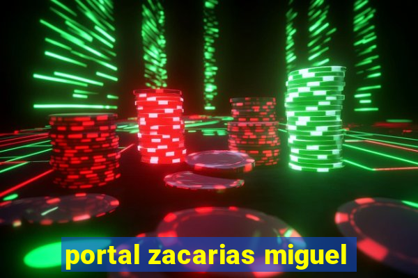 portal zacarias miguel